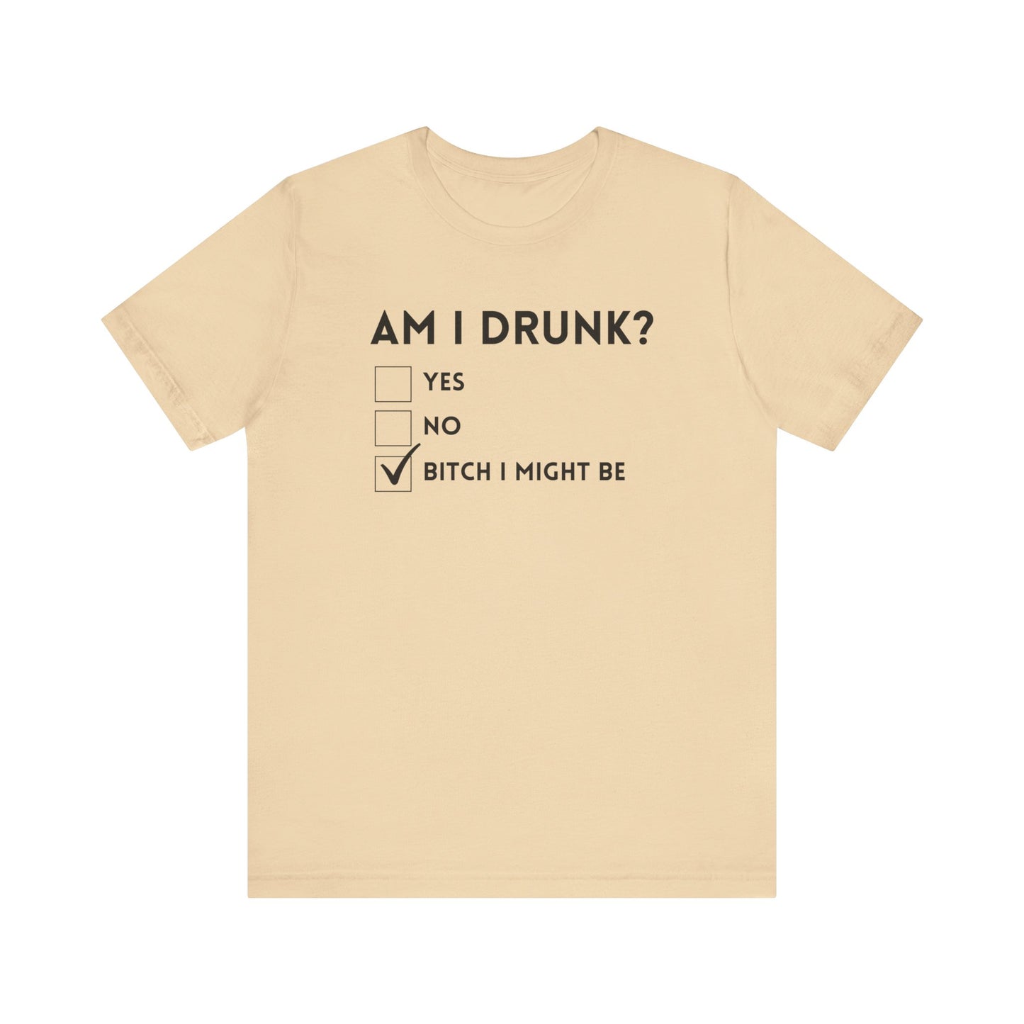 Am I Drunk? T-Shirt