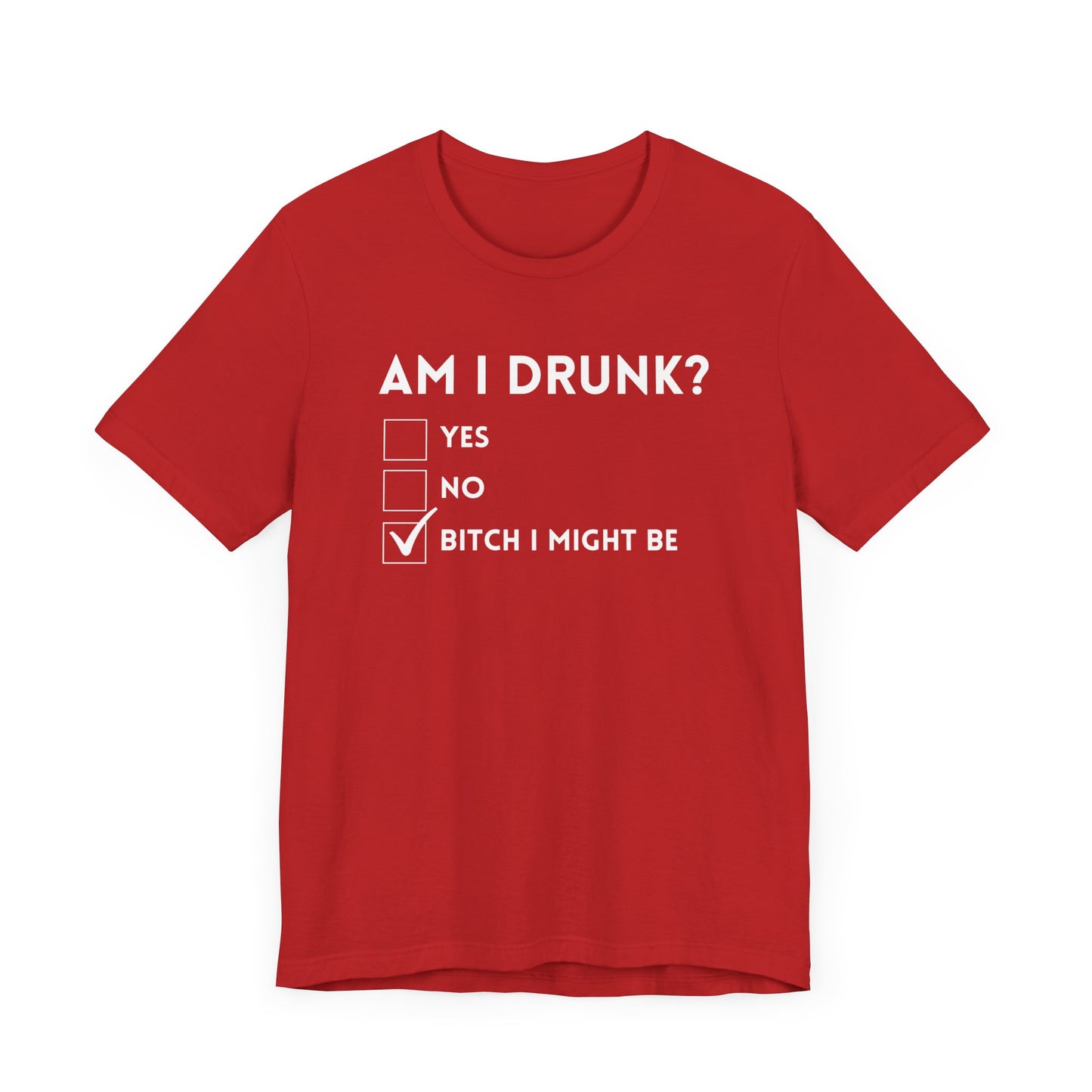 Am I Drunk? T-Shirt