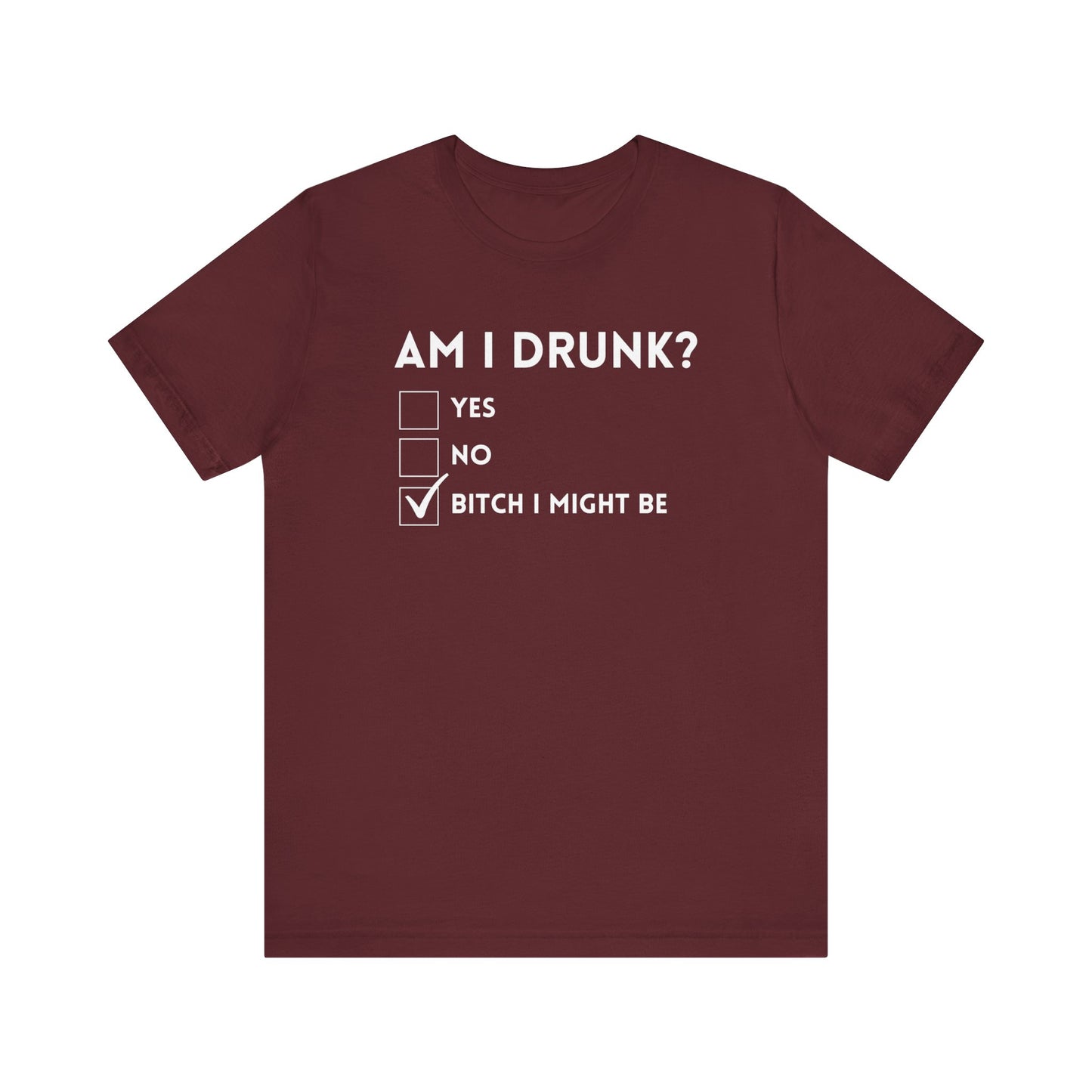 Am I Drunk? T-Shirt