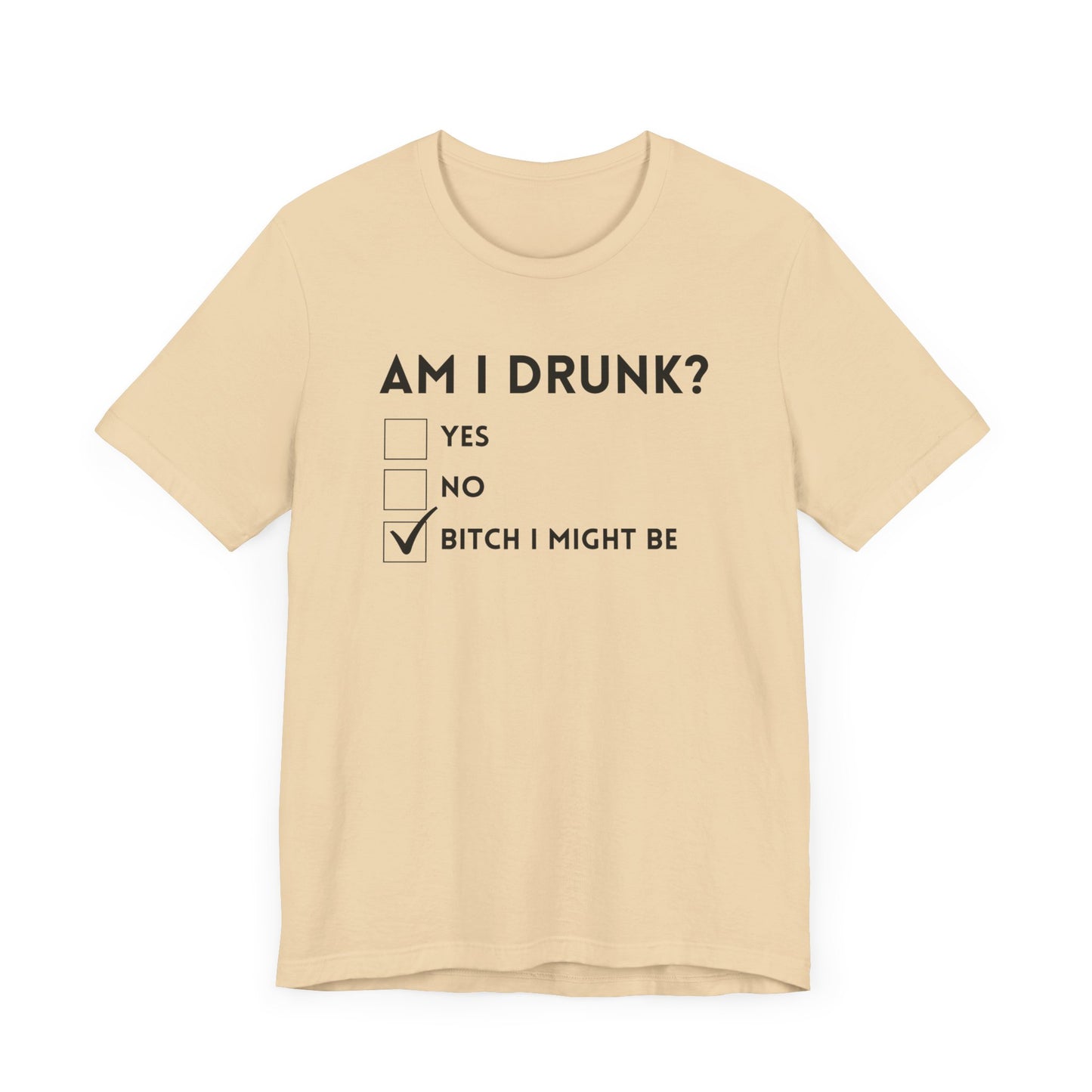 Am I Drunk? T-Shirt