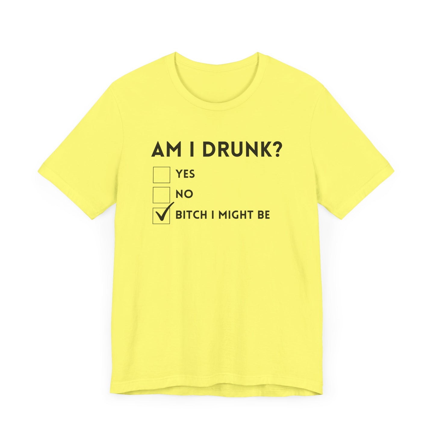 Am I Drunk? T-Shirt