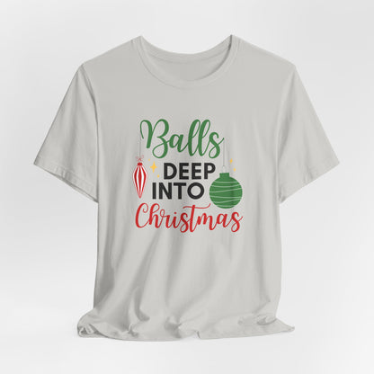 Balls Deep into Christmas T-Shirt