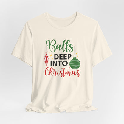 Balls Deep into Christmas T-Shirt