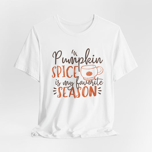 Pumpkin Spice Is My Favorite Season Shirt